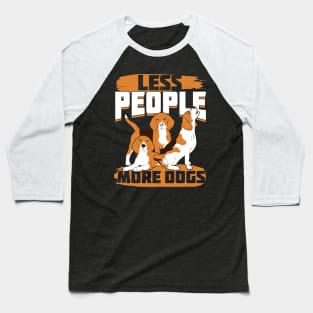 Less People More Dogs Beagle Owner Gift Baseball T-Shirt